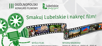 Smakuj Lubelskie i nakręć film!
Ruszyła już trzecia edycja Ogólnopolskiego Konkursu Filmowego „Lubelskie. Smakuj życie!” na najlepszy film promujący Województwo Lubelskie.