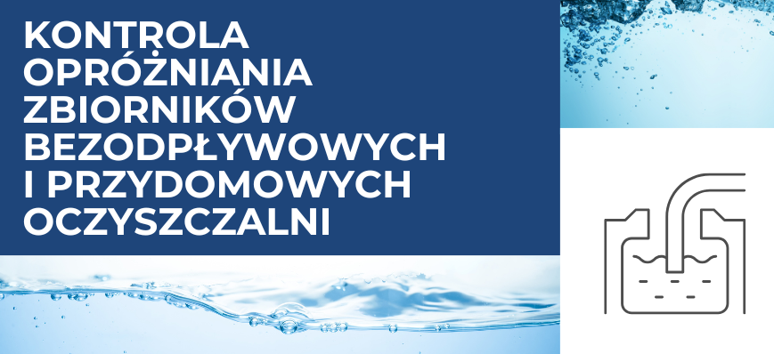 Alternatywny opis zdjęcia: Grafika z niebieskimi akcentami przedstawiająca tekst "Kontrola zbiorników bezodpływowych i przydomowych oczyszczalni". Na górze bąbelki wody, na dole linia wody z falującymi kroplami, po prawej schematyczne przedstawienie oczyszczalni.