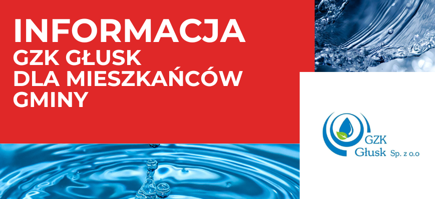 Na zdjęciu jest grafika z tekstem "INFORMACJA GZK GLUSK DLA MIESZKAŃCÓW GMINY" na czerwonym tle, w tle grafika z kroplami wody oraz logo GZK Glusk Sp. z o.o.