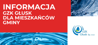 Na zdjęciu jest grafika z tekstem "INFORMACJA GZK GLUSK DLA MIESZKAŃCÓW GMINY" na czerwonym tle, w tle grafika z kroplami wody oraz logo GZK Glusk Sp. z o.o.