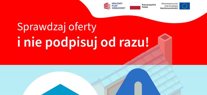 Plakat informacyjny zachęcający do sprawdzania ofert przed podpisaniem umowy. Zawiera grafikę domu i ostrzeżenie, by nie ufać nieznanym firmom oferującym pompy ciepła "za darmo". Adres strony czystepowietrze.gov.pl.