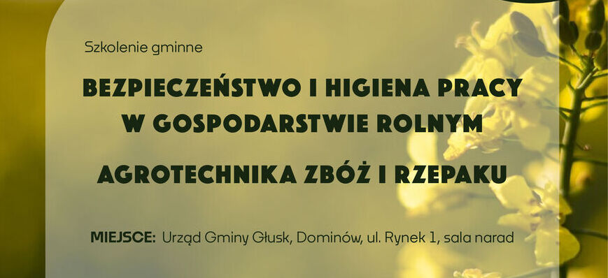 Plakat informacyjny o szkoleniu "Bezpieczeństwo i higiena pracy w gospodarstwie rolnym", które odbędzie się 19 lutego 2025 w Urzędzie Gminy Głusk. Zawiera harmonogram i dane kontaktowe organizatora.