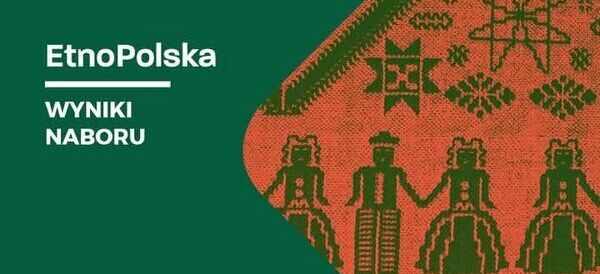 Zielone tło z czerwonym wzorem ludowym w prawym rogu. Biała tekstura: "EtnoPolska" i "Wyniki naboru". Wzór przedstawia postacie w tradycyjnych strojach i geometryczne kształty.