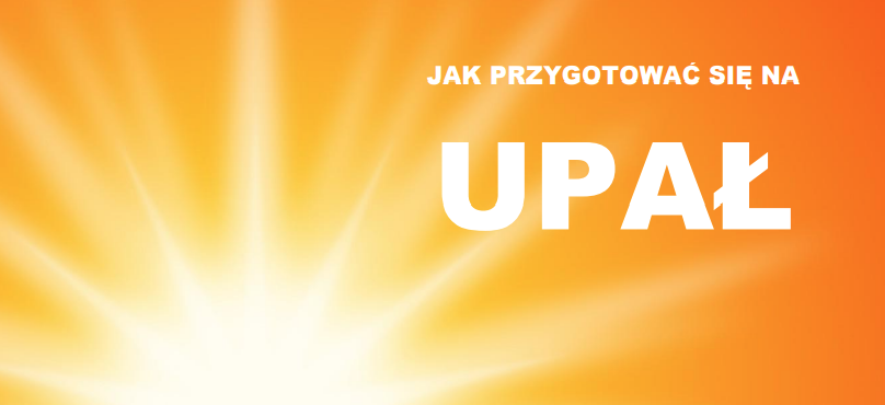 Jasne promienie słońca na pomarańczowym tle. Po prawej stronie biały napis: "JAK PRZYGOTOWAĆ SIĘ NA UPAŁ."