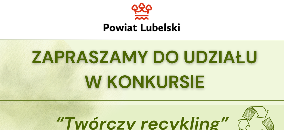 Plakat promujący konkurs "Twórczy recykling" organizowany przez Powiat Lubelski. Na tle znajduje się symbol recyklingu i logo powiatu.