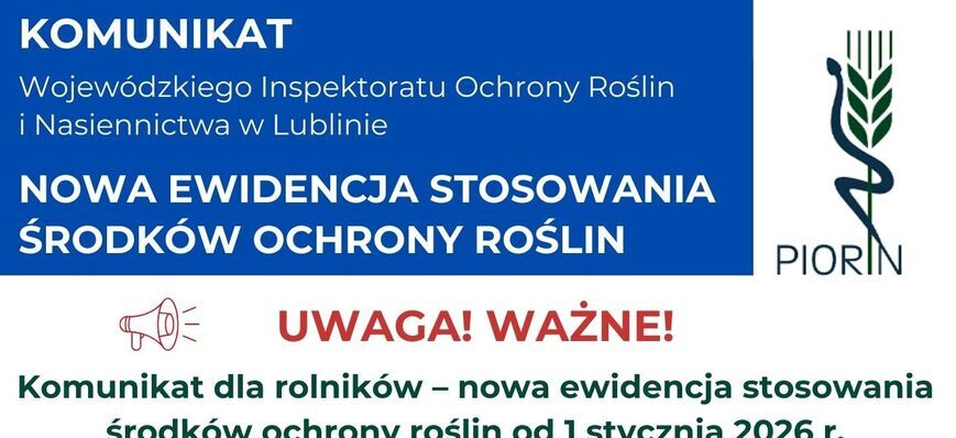 Plakat informacyjny Wojewódzkiego Inspektoratu Ochrony Roślin i Nasiennictwa w Lublinie o nowych zasadach dokumentowania stosowania środków ochrony roślin od 1 stycznia 2026 roku. Zawiera listę pól dokumentacji i przypomnienia.