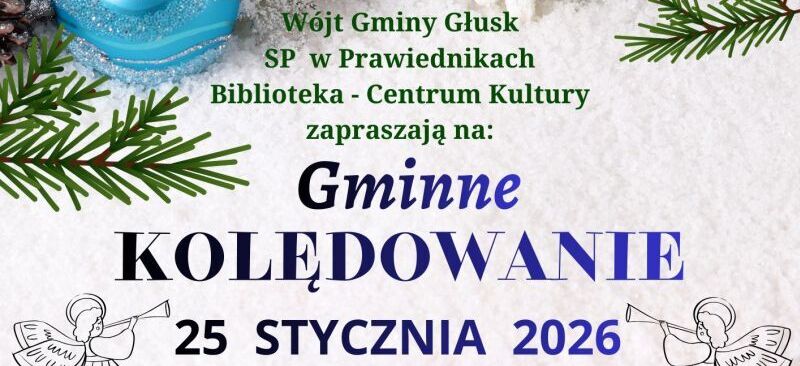 Plakat zaprasza na Gminne Kolędowanie 25 stycznia 2026 w SP w Prawiednikach. W programie występy taneczne, śpiewające zespoły i orkiestra dęta. Na zakończenie poczęstunek.