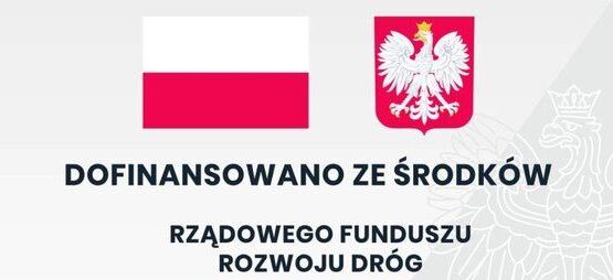 Polska flaga i herb z białym orłem na czerwonym tle. Napis: "Dofinansowano ze środków Rządowego Funduszu Rozwoju Dróg". Orzeł w tle po prawej stronie.