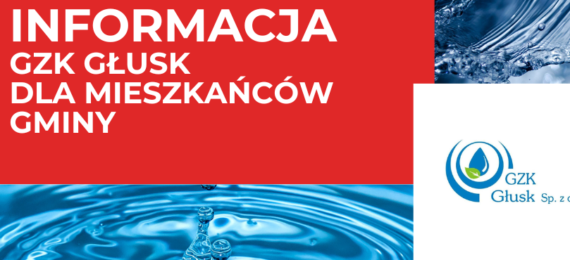 Na zdjęciu jest grafika z tekstem "INFORMACJA GZK GLUSK DLA MIESZKAŃCÓW GMINY" na czerwonym tle, w tle grafika z kroplami wody oraz logo GZK Glusk Sp. z o.o.