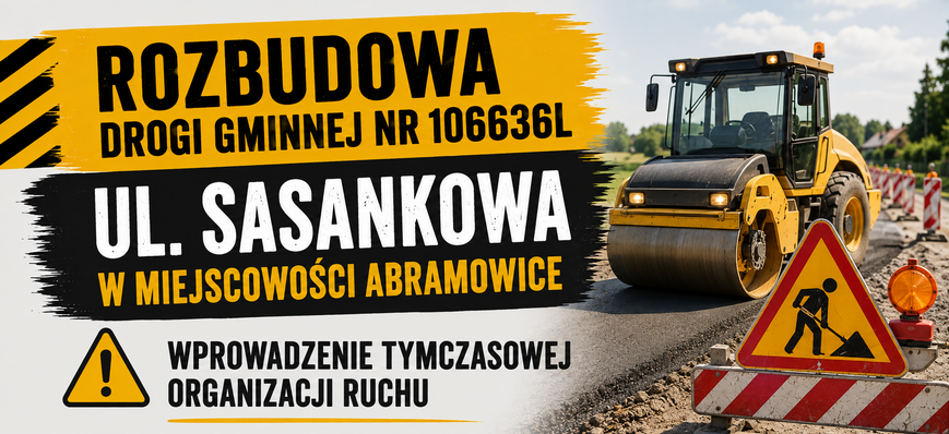 Rozbudowa drogi gminnej nr 106636L na ulicy Sasankowej w miejscowości Abramowice. Na zdjęciu walec drogowy oraz znaki informujące o tymczasowej zmianie organizacji ruchu z ostrzeżeniem o pracach drogowych.