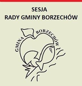 VI sesja  Rady Gminy Borzechów.