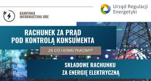 Kampania Informacyjna dotyczącą rachunków za energię
elektryczną pt. "Rachunki pod kontrolą konsumenta".
