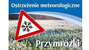 Prognoza niebezpiecznych zjawisk meteorologicznych - przymrozki!