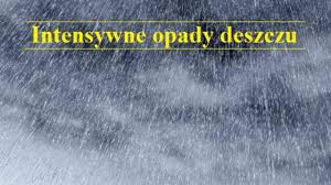 Prognoza niebezpiecznych zjawisk meteorologicznych - intensywne opady deszczu !