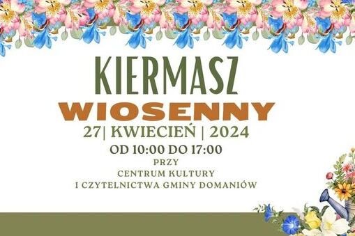 Centrum Kultury i Czytelnictwa Gminy Domaniów zaprasza na Kiermasz Wiosenny!