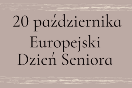 20 października obchodzimy Europejski Dzień Seniora