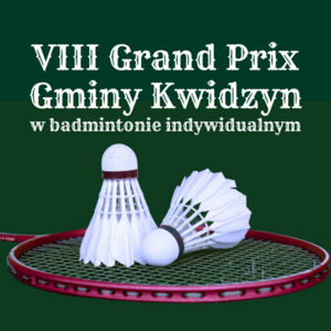 VIII Grand Prix Gminy Kwidzyn w badmintonie indywidualnym