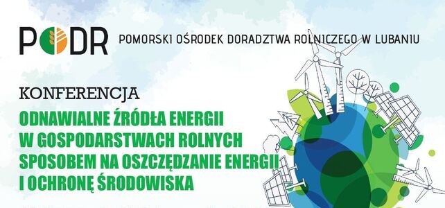 Konferencja: “Odnawialne źródła energii w gospodarstwach rolnych sposobem na oszczędzanie energii i ochronę środowiska”