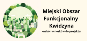 MOF Kwidzyna - nabór dotyczy obszaru interwencji: „Różnorodność biologiczna — zwiększenie różnorodności biologicznej na obszarze MOF Kwidzyna m.in. poprzez działania na rzecz drzew krajobrazów otwartych i zurbanizowanych" 