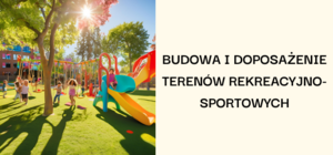 Budowa i doposażenie terenów rekreacyjno- sportowych