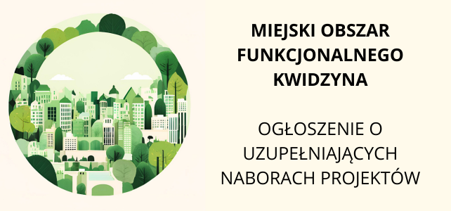 Miejski Obszar Funkcjonalnego Kwidzyna- ogłoszenie o uzupełniających naborach projektów