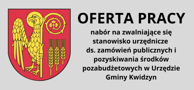 Nabór na zwalniające się stanowisko urzędnicze ds. zamówień publicznych i pozyskiwania środków pozabudżetowych w Urzędzie Gminy Kwidzyn.