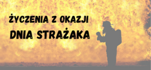 Życzenia z okazji Dnia Strażaka