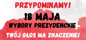18 MAJA- WYBORY PREZYDENCKIE