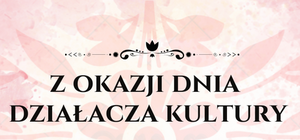 Życzenia z okazji Dnia Działacza Kultury