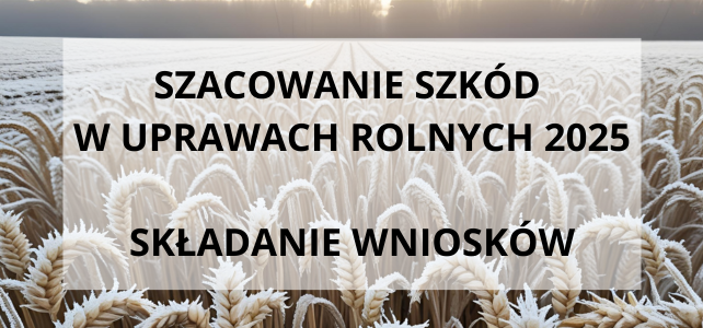 Szacowanie szkód w uprawach rolnych 2025