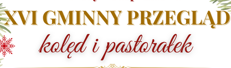XVI Gminny Przegląd Kolęd i Pastorałek  - 6.12.2025 r.