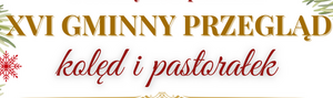 XVI Gminny Przegląd Kolęd i Pastorałek  - 6.12.2025 r.