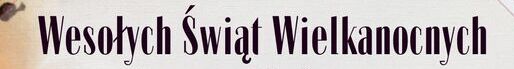 Życzenia Wielkanocne