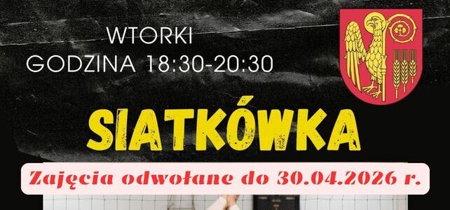 ODWOŁANE ZAJĘCIA SIATKÓWKI DO 30.04.2026