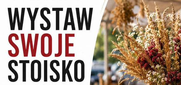 WYSTAW SWOJE STOISKO PODCZAS DOŻYNEK GMINNYCH W TYCHNOWACH!