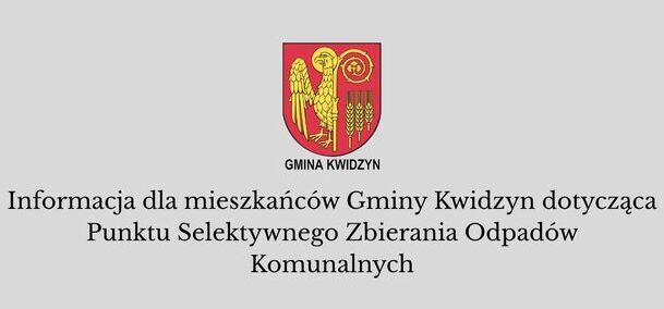 Informacja dla mieszkańców gminy Kwidzyn dotycząca Punktu Selektywnego Zbierania Odpadów Komunalnych