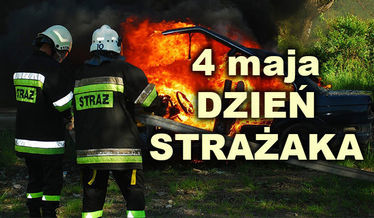 Na zdjęciu strażacy w akcji i napis: 4 maja dzień strażaka