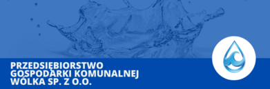 Napis na niebieskim tle - Przedsiębiorstwo Gospodarki Komunalnej Wólka Sp. z o.o. plus ikona kropli ze zdjęciem wody
