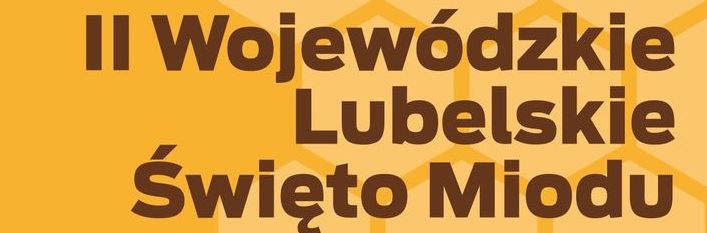 Plakat Napis II Wojewódzkie Lubelskie Święto Miodu