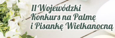 Grafika wielkanocna - napis II Wojewódzki Konkurs na Palmę i Pisankę Wielkanocną