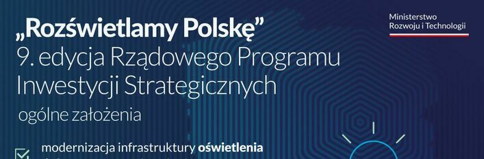 Opis zdjęcia: Grafika informacyjna z napisem Rozświetlamy Polskę, dotycząca 9. edycji Rządowego Programu Inwestycji Strategicznych. Zawiera ikony żarówki i dróg, tekst o modernizacji oświetlenia z użyciem technologii LED oraz akcenty graficzne w kolorach