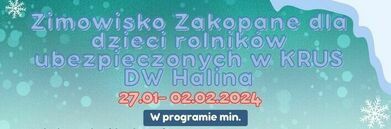 Plakat informujący o "Zimowisku Zakopane dla dzieci rolników ubezpieczonych w KRUS DW Halina" z datami 27.01-02.02.2024 rok. Tło przedstawia zaspy śnieżne i płatki śniegu.