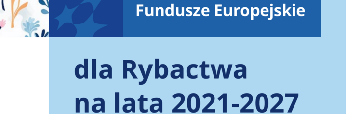 Niebieski baner z napisem "Fundusze Europejskie dla Rybactwa na lata 2021-2027" z elementami graficznymi w lewym górnym rogu.