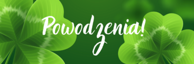 Grafika z napisem "Powodzenia!" na tle z zielonymi liśćmi koniczyny, stwarzająca pozytywny nastrój.