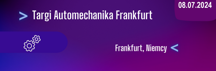 Zaproszenie przedsiębiorców do udziału w wydarzeniu "Międzynarodowe Targi Automechanika Frankfurt"