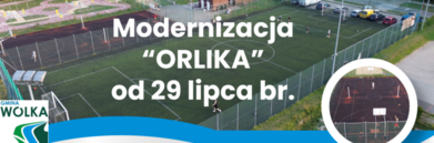 Grafika informuje o modernizacji kompleksu sportowego "Orlik" od 29 lipca. Zawiera zdjęcia boiska, rozpoczęte budowy i plany przestrzenne.
