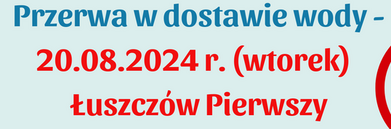 Przerwa w dostawie wody - Łuszczów Pierwszy