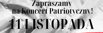 Zdjęcie przedstawia plakat zapowiadający "Koncert Patriotyczny na listopad" z okazji Narodowego Święta Niepodległości. Znajdują się na nim informacje o wydarzeniu, daty, logo organizatorów oraz kontakt.