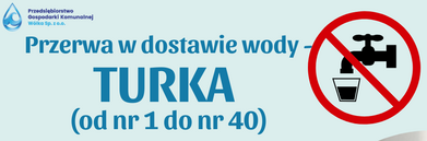 Na obrazku znajduje się ogłoszenie o przerwie w dostawie wody w dniu 23.01.2025 r. dla mieszkańców od nr 1 do nr 40 miejscowości Turka. Przerwa spowodowana jest wymianą sieci azbestowej.