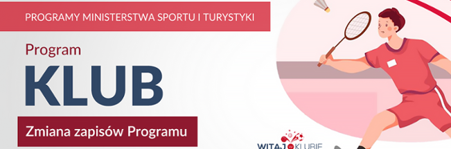 Grafika przedstawia plakat programu "Klub" Ministerstwa Sportu i Turystyki. Po lewej stronie znajduje się logo ministerstwa i informacja o zmianie zapisów. Po prawej stronie jest rysunek sportowca grającego w badmintona.